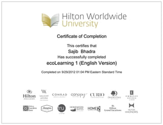 Certificate of Completion
This certifies that
Sajib Bhadra
Has successfully completed
ecoLearning 1 (English Version)
Completed on 9/29/2012 01:04 PM Eastern Standard Time
 