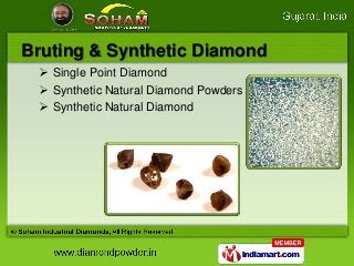 Bruting & Synthetic Diamond
  Single Point Diamond
  Synthetic Natural Diamond Powders
  Synthetic Natural Diamond
 
