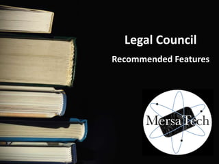 Legal Council
Recommended Features
 