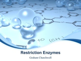 Restriction Enzymes
Graham Churchwell
 