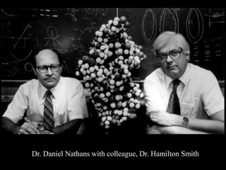 Dr. Daniel Nathans with colleague, Dr. Hamilton Smith
 