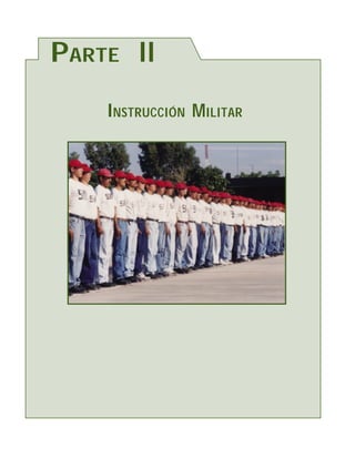 PARTE II
    INSTRUCCIÓN MILITAR
 