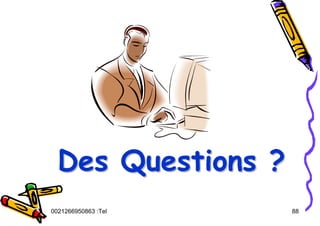 Tel
:
0021266950863 88
Des Questions ?
Des Questions ?
Des Questions ?
 