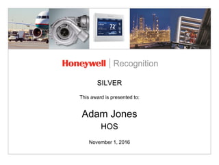 SILVER
This award is presented to:
Adam Jones
November 1, 2016
HOS
 