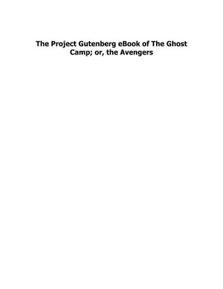 The Project Gutenberg eBook of The Ghost
Camp; or, the Avengers
 