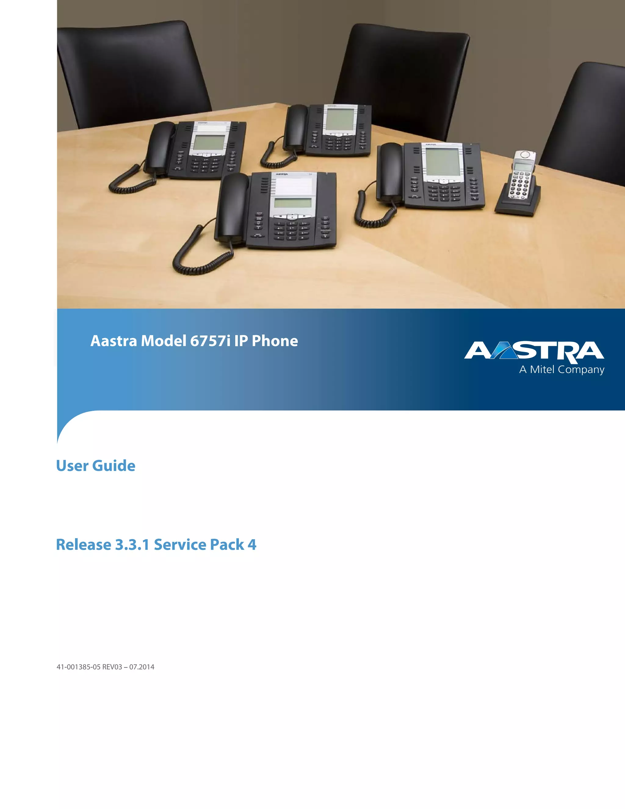 Aastra Model 6757i IP Phone
User Guide
Release 3.3.1 Service Pack 4
41-001385-05 REV03 – 07.2014
 