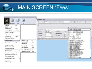 MAIN SCREEN “Fees”
 