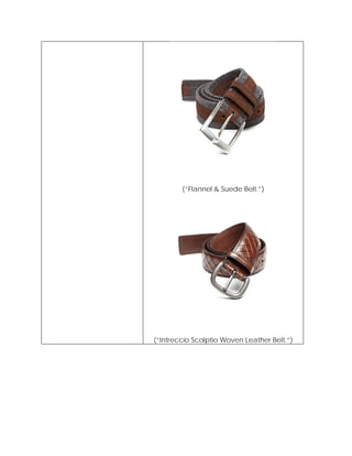 (“Flannel & Suede Belt.”)
(“Intreccio Scolptio Woven Leather Belt.”)
 
