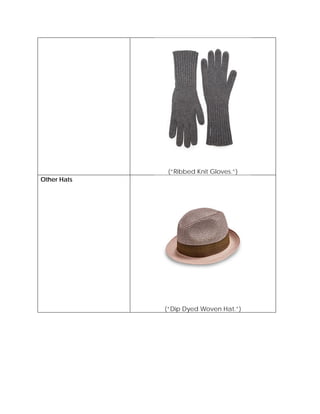 (“Ribbed Knit Gloves.”)
Other Hats
(“Dip Dyed Woven Hat.”)
 