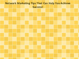 Network Marketing Tips That Can Help You Achieve
Success!
 
