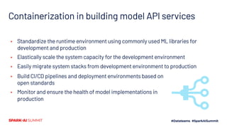 Containerization in building model API services
▪ Standardize the runtime environment using commonly used ML libraries for...