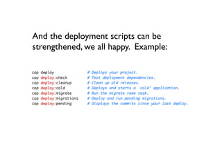 And the deployment scripts can be
strengthened, we all happy. Example:
 