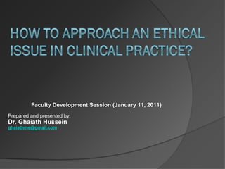 Faculty Development Session (January 11, 2011) Prepared and presented by:  Dr. Ghaiath Hussein [email_address] 