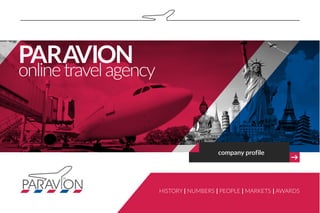 Paravion
onlinetravel agency
history | numbers | people | markets | awards
company profile
 