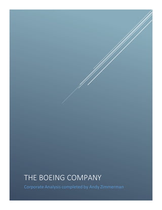 THE BOEING COMPANY
Corporate Analysis completed by Andy Zimmerman
 