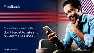 Feedback
Your feedback is important to us.
Don’t forget to rate and
review the sessions.
 