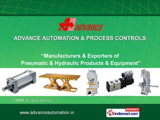 ADVANCE AUTOMATION & PROCESS CONTROLS “ Manufacturers & Exporters of Pneumatic & Hydraulic Products & Equipment” 