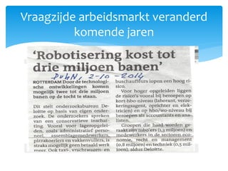 Vraagzijde arbeidsmarkt veranderd
komende jaren
 