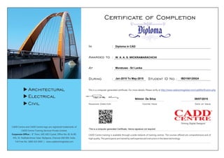 W. A. A. S. WICKRAMARACHCHI
Diploma in CAD
Moratuwa - Sri Lanka
Jan-2015 To May-2015 IBD150120524
Nilmini De Silva 09/07/2015
This is a computer generated Certificate, Hence signature not required
 