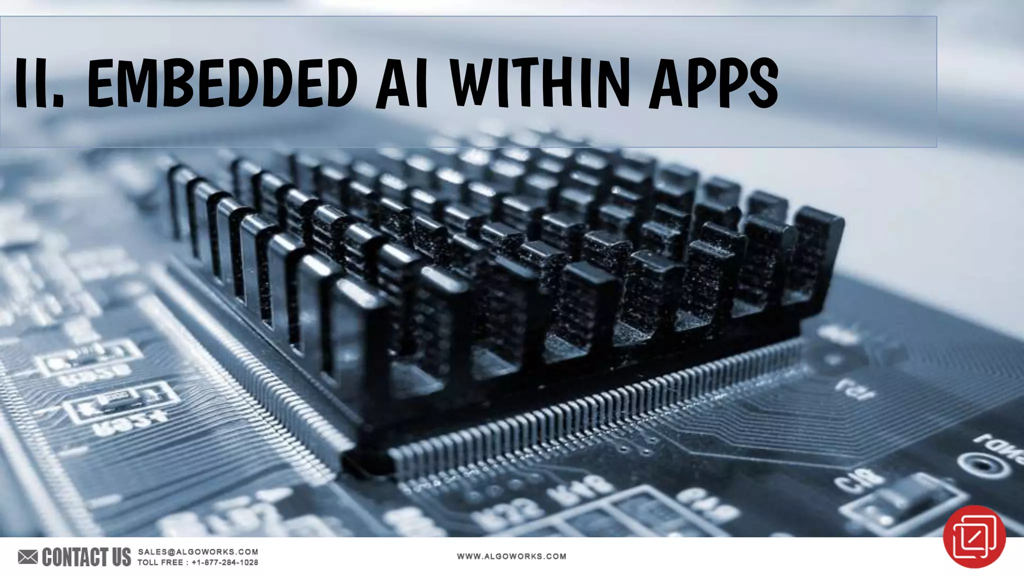 II. EMBEDDED AI WITHIN APPS
 