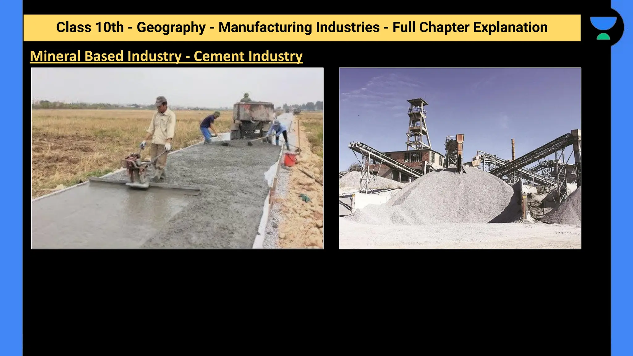 Class 10th - Geography - Manufacturing Industries - Full Chapter Explanation
Mineral Based Industry - Cement Industry
 