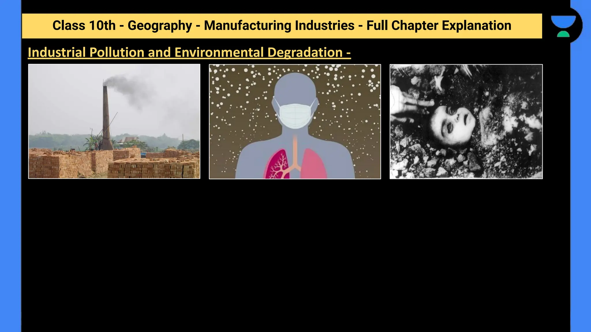 Class 10th - Geography - Manufacturing Industries - Full Chapter Explanation
Industrial Pollution and Environmental Degradation -
 