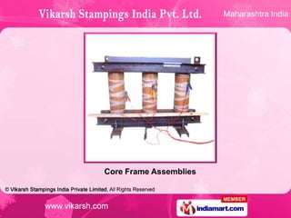 Maharashtra India




Core Frame Assemblies
 
