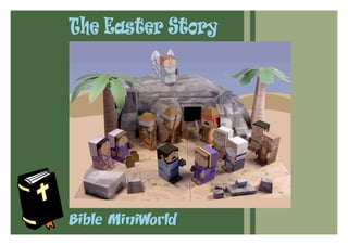 Bible MiniWorld
The Easter Story
 