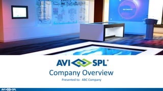Company Overview
Presented to: ABC Company
 