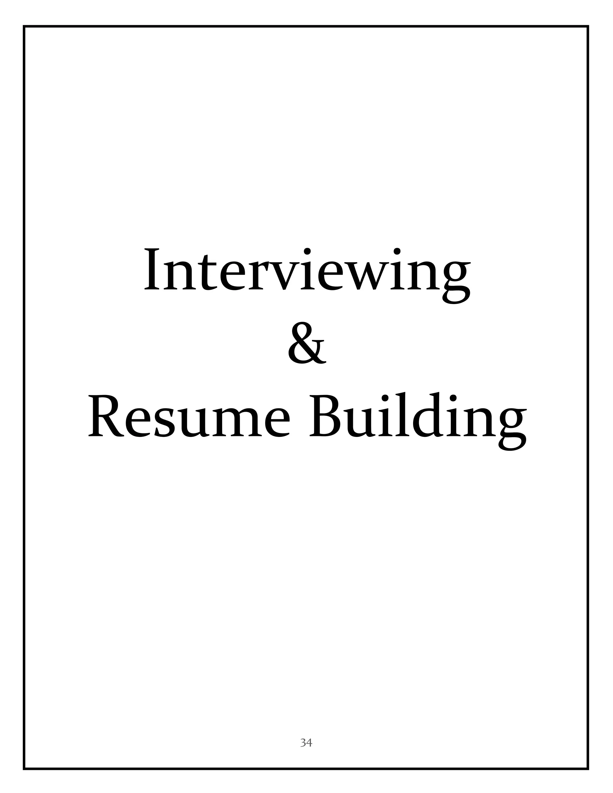 34
Interviewing
&
Resume Building
 