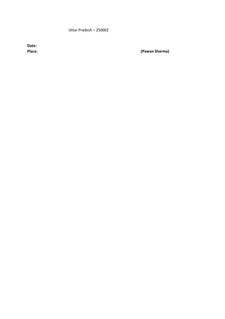 Uttar Pradesh – 250002
Date:
Place: (Pawan Sharma)
 