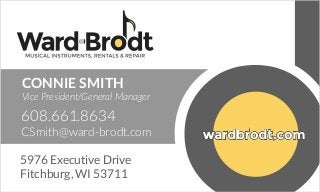 5976 Executive Drive
Fitchburg, WI 53711
CONNIE SMITH
Vice President/General Manager
608.661.8634
CSmith@ward-brodt.com
 