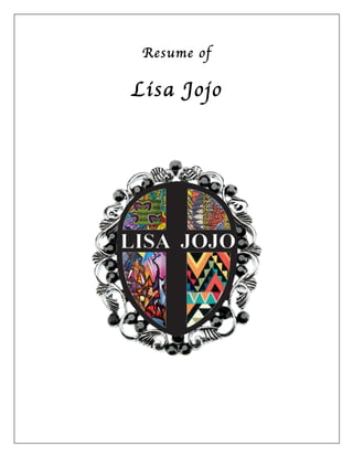 Resume of
Lisa Jojo
 