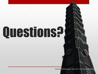 Questions?
Referenced Photographs Taken By: Emily Bousaada (2014)
 