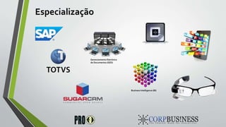 Especialização
Gerenciamento Eletrônico
de Documentos (GED)
Business Intelligence (BI)
 
