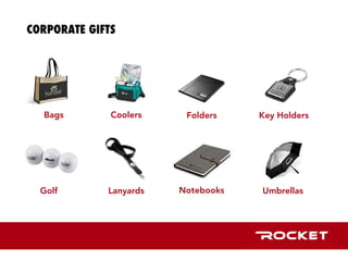 CORPORATE GIFTS
	
Bags Coolers Folders
Golf
Key Holders
Lanyards Notebooks Umbrellas
 