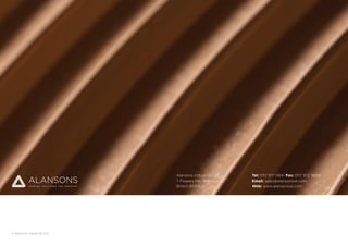 Alansons Industries Ltd
7 Flowers Hill, Brislington,
Bristol BS4 5JJ
? Alansons Industries Ltd
Tel: 0117 971 1364 Fax: 0117 972 3838
Email: sales@alansonsuk.com
Web: www.alansonsuk.com
 