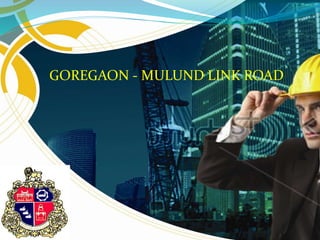 GOREGAON - MULUND LINK ROAD
 