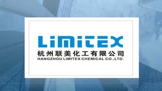 HANGZHOU LIMITEX CHEMICAL CO .,LTD
COLOR FOR LIFE
 