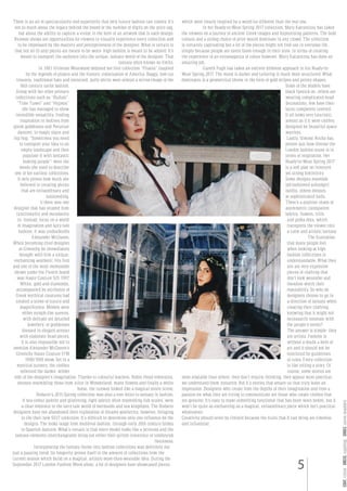 5
There is an air of spectacularity and superiority that only luxury fashion can convey. It’s
not so much about the legacy behind the brand or the number of digits on the price tag,
but about the ability to capture a vision in the form of an artwork that is each design.
Runway shows are opportunities for viewers to visually experience every collection and
to be impressed by the mastery and perceptiveness of the designer. What is certain is
that not all (if any) pieces are meant to be worn- high fashion is meant to be adored. It’s
meant to transport the audience into the unique, fantasy world of the designer. That
fantasy often knows no limits.
In 1981 Vivienne Westwood debuted her first collection “Pirates” inspired
by the legends of pirates and the historic colonisation of America. Baggy, low-cut
trousers, traditional hats and oversized, puffy shirts were almost a mirror-image of the
16th century sailor fashion.
Along with her other primary
collections such as “Buffalo”,
“Time Travel” and “Hypnos”
she has managed to show
incredible versatility, finding
inspiration in motives from
greek goddesses and Peruvian
dancers, to magic signs and
hip hop. “Sometimes you need
to transport your idea to an
empty landscape and then
populate it with fantastic
looking people”- were the
words she used to describe
one of her earliest collections.
It only proves how much she
believed in creating pieces
that are extraordinary and
outstanding.
If there was one
designer that has strayed from
functionality and mundanity
to, instead, focus on a world
of imagination and fairy-tale
fashion, it was undoubtedly
Alexander McQueen.
When becoming chief designer
at Givenchy he immediately
brought with him a unique,
enchanting aesthetic. His first
and one of the most memorable
shows under the French brand
was Haute Couture S/S 1997.
White, gold and diamonds,
accompanied by attributes of
Greek mythical creatures had
created a scene of luxury and
magnificence. Models were
either nymph-like queens,
with delicate yet detailed
jewellery, or goddesses
dressed in elegant armour
with elaborate head pieces.
It is also impossible not to
mention Alexander McQueen’s
Givenchy Haute Couture F/W
1998/1999 show. Set in a
mystical scenery, the clothes
reflected the darker, wilder
side of the designer’s imagination. Thanks to colourful feathers, Robin Hood references,
dresses resembling those from Alice in Wonderland, many flowers and finally a white
horse, the runway looked like a magical movie scene.
Rodarte’s 2015 Spring collection was also a love letter to fantasy in fashion.
A sea-colour palette and glistening, light fabrics often resembling fish scales, were
a clear reference to the fairy-tale world of mermaids and sea kingdoms. The Rodarte
designers have not abandoned their exploration of dreamy aesthetics, however, bringing
to life their new SS17 collection. It’s difficult to determine only one influence for the
designs. The looks range from medieval fashion, through early 20th century brides
to Spanish dancers. What’s certain is that every model looks like a princess and the
fantasy elements interchangeably bring out either their girlish innocence or tomboyish
fierceness.
Incorporating the fantasy theme into fashion collections was definitely not
just a passing trend. Its longevity proves itself in the amount of collections from the
current season which build on a magical, artistic-more-than-wearable idea. During the
September 2017 London Fashion Week alone, a lot of designers have showcased pieces
which were clearly inspired by a world far different than the real one.
In her Ready-to-Wear Spring 2017 collection, Mary Katrantzou has taken
the viewers on a journey of ancient Greek images and hypnotising patterns. The bold
colours and a strong choice of print would dominate in any crowd. The collection
is certainly captivating but a lot of the pieces might not find use in everyday life,
simply because people are rarely brave enough in their style. In terms of creating
the experience of an extravaganza of colour however, Mary Katrantzou has done an
amazing job.
Gareth Pugh has taken an entirely different approach in his Ready-to-
Wear Spring 2017. The mood is darker and tailoring is much more structured. What
dominates is a geometrical theme in the form of gold stripes and pointy shapes.
Some of the models have
black lipstick on, others are
wearing complicated head
decorations, few have their
faces completely covered.
It all looks very futuristic,
almost as if it were clothes
designed for beautiful space
warriors.
Lastly, Simone Rocha has
proven just how diverse the
London fashion scene is in
terms of inspiration. Her
Ready-to-Wear Spring 2017
is a soft play on innocent
yet strong femininity.
Some designs resemble
old-fashioned schoolgirl
outfits, others dresses
at sophisticated balls.
There’s a positive chaos of
asymmetric transparent
fabrics, flowers, frills
and polka dots, which
transports the viewer into
a calm and artistic fantasy.
The frustration
that many people feel
when looking at high
fashion collections is
understandable. What they
see are very expensive
pieces of clothing that
don’t look wearable and
therefore worth their
reputability. So why do
designers choose to go in
a direction of fantasy when
creating their clothing,
knowing that it might not
necessarily resonate with
the people’s needs?
The answer is simple- they
are artists. Fashion is
without a doubt a form of
art and it should not be
restricted by guidelines
or rules. Every collection
is like telling a story. Of
course, some stories are
more relatable than others- they don’t require thinking, they appear more practical,
we understand them instantly. But it’s stories that amaze us that truly leave an
impression. Designers who create from the depths of their imagination and from a
passion for what they are trying to communicate are those who create clothes that
are genuine. It’s easy to make something functional that has been worn before, but it
won’t be quite as enchanting as a magical, extraordinary piece which isn’t practical
whatsoever.
Creativity should never be limited because the fruits that it can bring are timeless
and influential.
COAT.chloéDRESS.topshopSHOES.stevemadden
 