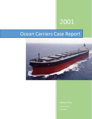 Piiru0
2001
Rodney Piiru
OceanCarriers
2/23/2015
Ocean Carriers Case Report
 