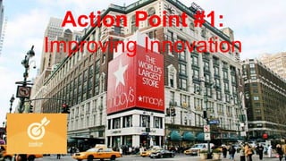 Action Point #1:
Improving Innovation
 