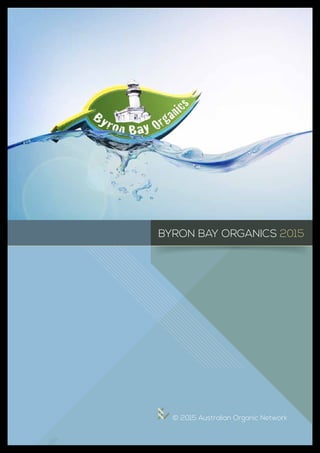BYRON BAY ORGANICS 2015
© 2015 Australian Organic Network
 