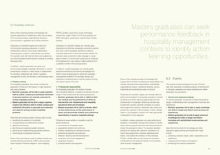 SETTING THE STANDARD 201518 SETTING THE STANDARD 2015 19
Some of the underlying bodies of knowledge that
support application of collaborative skills may be drawn
from social psychology, organisational behaviour,
communication, negotiation and conflict resolution.
Graduates of a bachelor degree can justify and
communicate operational decisions in routine
collaborative contexts involving key stakeholders,
including peers, superiors, subordinates and guests.
For example, work with internal clients and suppliers to
use menu-engineering techniques to analyse an existing
beverage menu.
In addition, masters graduates can justify and
communicate strategic hospitality information in diverse
collaborative contexts to a wide variety of stakeholders.
For example, collaborate with owners, suppliers,
management to plan and develop a new beverage menu.
4.	Problem solving
For hospitality graduates, this domain involves the
application of tools and techniques to make decisions
and solve problems.
■	 Bachelor graduates will be able to apply cognitive
skills to collect, analyse and synthesise information
to develop solutions and evaluate outcomes for
routine hospitality problems.
■	 Masters graduates will be able to apply cognitive,
creative and reflective skills to collect, analyse and
synthesise information to generate and implement
new ideas for solving complex hospitality
problems.
Tasks that demonstrate problem solving might include:
■	 identifying the existence of a problem;
■	 conceptualising and defining the problem;
■	 gathering information;
■	 identifying and selecting feasible solutions;
■	 planning and implementing appropriate solutions;
■	 monitoring and evaluating outcomes.
Some of the tools that are used in problem solving may
include balanced scorecards, CSFA (critical success
factor analysis) Fishbone diagrams, mind-mapping,
PESTEL (politics, economics, social, technology,
environment, legal), Porter’s Five Forces analysis and
SWOT (strengths, weaknesses, opportunities, threats)
analysis.
Graduates of a bachelor degree can critically apply
theoretical and technical knowledge and skills to identify
and solve routine hospitality operations problems,
including assessment of financial business viability. For
example, solve a short-term skills shortage in a local
labour market in a not-for-profit social club by analysing
the fit between the club’s labour market needs and the
availability of skills in the local population.
In addition, masters graduates can critically apply
advanced theoretical and technical knowledge and
skills to solve emerging and/or advanced hospitality
management problems. For example, design and
implement a workforce plan to suit the medium to long-
term labour needs of the club.
5.	Professional responsibility
For hospitality graduates, this domain includes
demonstrating reflexivity, mutuality and discernment and
insight in their professional and personal behaviour.
■	 Bachelor graduates will be able to reflect on their
own conduct and the performance of others to
improve their own interpersonal and hospitality
operational skills and knowledge.
■	 Masters graduates will be able to critically reflect
on their performance and the performance of
others and demonstrate initiative and professional
responsibility in dynamic hospitality settings.
Professional responsibility in hospitality might be
demonstrated by:
■	 commitment to hospitable values;
■	 adaptability, flexibility and resilience;
■	 initiative, leadership and entrepreneurship;
■	 professional etiquette and protocols;
■	 reflection, learning and self-development;
■	 social and community engagement;
■	 equity and inclusion;
■	 practical wisdom and judgment;
Some of the underlying bodies of knowledge that
support demonstration of professional responsibility may
include corporate social responsibility, sustainability,
organisational culture, motivational theories, service
leadership and professional codes of conduct.
Graduates of a bachelor degree can critically reflect on
performance feedback in hospitality operations contexts
to identify and action learning opportunities and self-
improvement. For example, discerning the best way
to deal with a simple customer complaint in a casino
that respects the customer, addresses their needs and
protects the interests of their employer. Further, critically
reflect on any feedback received and make appropriate
modifications to their approach.
In addition, masters graduates can seek performance
feedback in hospitality management contexts to identify
action learning opportunities and self-improvement and
initiate this process for others. For example, establish
protocols for dealing with customer complaints in a
casino that respects the customer, addresses their
needs, and protects the interests of their employer.
Further, critically reflect on and make any necessary
modifications to the protocols before communicating
them to senior management.
9.3	Events
This section provides background to each TLO and
high-level examples of possible evidence of achievement.
In all cases, examples are merely indicative and neither
exhaustive nor prescriptive.
1.	Service and experience design
For events graduates, this domain includes the practical
design, implementation and management of services and
experiences.
■	 Bachelor graduates will be able to apply knowledge
and skills to design and deliver event services and
experiences.
■	 Masters graduates will be able to apply advanced
knowledge and skills to design and deliver
innovative and sophisticated events services and
experiences.
Tasks that demonstrate the knowledge and skills
required to apply services and experiences might
include:
■	 assessing customer needs, wants, expectations and
satisfaction;
■	 critiquing service delivery and logistics;
■	 enhancing the customer experience.
9.2 Hospitality continued …
Masters graduates can seek
performance feedback in
hospitality management
contexts to identify action
learning opportunities.
 