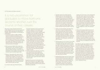 SETTING THE STANDARD 20156 SETTING THE STANDARD 2015 7
they produce a unique industrial environment that
creates challenges that must be overcome by successful
graduates, firstly as employees and subsequently as
managers, leaders and proprietors. The three fields are
characterised by:
1.	An emphasis on service in a highly competitive
and dynamic industry with low barriers to entry. In
particular, each of the three fields are tertiary sectors
concerned with the creation of experiences that
service the needs of customers. In fact, the notion of
the “consumer experience” demonstrates the evolution
and escalation from simple service provision to the
design and staging of memorable experiences that
have sensory and emotional appeal.
2.	Work practices and traditions that can give rise to
employment which, when compared with careers in
other industries, may be seen to be undertaken in
antisocial conditions, formulaic, process driven, less
well paid and, in some situations, may be seen to offer
constrained career development opportunities.
3.	Working in close quarters with a diverse cohort of
colleagues while serving, often with some intimacy,
a diverse range of customers. This diversity can be
a function of race, culture, ethnicity, age, gender,
sexual orientation and socio-demographic standing,
especially education and wealth where there can be
a considerable gap in terms of the socio-economic
status of service providers and clients.
4.	A commercial rather than professional tradition,
and, when coupled with a strong customer-service
orientation, suggestion the area needs to ensure
that ethical considerations are not immediately
subjugated in the pursuit of profit or operational goals.
For example, many communities and individuals
derive significant benefits from the broader THE
areas. However, despite these benefits, there are
negative impacts. For example, air travel contributes
to CO2 emissions, thus exacerbating climate
change, unfettered hotel and resort developments
can destroy the natural environment which attracted
tourists in the first place, and ill-planned events can
introduce destructive, anti-social elements into a
local community. The role of directly engaging with
indigenous peoples and local environments to develop
appropriate and sustainable THE experiences is
particularly challenging. In each of these situations
many decisions will involve balancing competing
interests and values.
5.	The three sectors not only create jobs in the tertiary
sector, they also foster economic growth and
employment in primary and secondary industries.
The multiplier effect of THE activities exceeds most
other industries and as a consequence these sectors
often feature heavily in government policies related to
economic growth.
Despite the above-mentioned commonalities within
THE, there are differences, and a degree of protean
alignment and re-alignment, between the three areas,
especially in terms of the role of the consumer, employee,
shareholder and stakeholder.
4.2 The nature of the field continued …
■	 Hospitality operations are typically single-firm
enterprises that may or may not operate solely
for profit. However, the role of the single firm and
hospitality’s strong transactional and operational
imperative suggests organisational structures, lines of
communication, and authority are clearly delineated.
Further, while there will be some service situations
wherein the service recipient is not the client, the
dictum of “the customer is always right” plays a
key role in shaping the exchanges between service
provider (employee) and service recipient (customer).
■	 Tourism and events enterprises may operate along
lines similar to the typical hospitality operation,
however there are also many instances involving
several stakeholders with fluid power relationships.
For example, some tourism employers, such as a
“destination management organisation”, may be a
representative body that has to deal with stakeholders
from multiple levels of government, non-government
organisations, community groups, and private and
public enterprises.
■	 The three areas focus on the customer, but the context
of the service provision can vary. The popular view
of hospitality is the highly visible “hedonic” operation
(e.g. hotels, restaurants, bars, resorts). However, the
non-hedonic institutional hospitality sector is large and
growing. For example, schools, mining camps and
factory catering, the non-custodial aspects of prison
operations, and the non-medical aspects of hospital
and aged-care facility management, both of which
are major and growing areas in the economy, all draw
upon the fundamental hospitality skills of providing
food, drink and accommodation.
■	 Notwithstanding business travel and business events,
tourism and events tend to be more overtly hedonic
in service provision, however there are still areas of
difference. Kinship groups can travel together, and
while tourists can share moments of community
in some settings, most tourism consumption is
undertaken by individuals or small independent
groups. In contrast, events, especially community-
oriented events, tend to have a central unifying theme
which helps create a sense of community and the
shared experience, defined as “communitas” (Getz,
Andersson  Larson, 2007). Furthermore, while
tourism is seen as a legitimate economic outcome
in its own right, events can be catalysts for benefits
such as enhancing community wellbeing, fostering
trade, driving innovation and supporting professional
development. In a not-too-dissimilar manner, the
provision of hospitality as a platform for, and facilitator
of, social engagement, can also have downstream
impacts.
■	 There are many instances wherein the provision of
hospitality is fundamental to the conduct of tourism
and events. Similarly, there are instances wherein
the staging of an event directly impacts on tourism
planning and development. Events can be used to
smooth out fluctuations in tourism and hospitality
demand. In some event settings, the provision of
hospitality is central element of the success of the
event. Finally, both events and hospitality can operate
successfully without any engagement with tourism and
the tourist.
Such differences, gaps, and overlaps are not barriers
to the career mobility of THE graduates. It is not
uncommon for graduates to move from one sector
to another over the course of their careers. There is
considerable overlap and common ground. However,
the three areas are similar but not identical, requiring
variation in the emphasis on skills and perspectives.
These nuanced differences are significant and need to
be addressed. But, they are not so significant that the
three areas warrant their own separate set of TLOs. As
well, there clearly will be differences in the interpretation
of these dimensions. And, most certainly, there will be
differences in terms of the setting and examples that
demonstrate the dimensions in each of the areas of
tourism, hospitality and events.
It is not uncommon for
graduates to move from one
sector to another over the
course of their careers.
 
