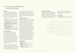 SETTING THE STANDARD 20158 SETTING THE STANDARD 2015 9
5.	 Scope of the Setting the
	 Standard project
Coverage
The standards are academic threshold learning
outcomes (TLOs) and are relevant only to HE institutions.
They are not industry, professional or accreditation
standards. Rather, as the TLOs for graduates, they
are the foundation on which other standards could be
built. Examples of stakeholders who may benefit from
engagement with the standards include:
■	 Educators: To improve the quality of their teaching
practices by focusing on an agreed set of learning
outcomes and curriculum standards for students.
■	 Education leaders: To develop, manage and renew
THE programs that meet their institutional needs.
■	 Careers advisers, prospective and current
students: To choose programs that best align with
students’ career aspirations.
■	 Accreditation agencies: To make better informed
decisions about THE programs.
■	 Industry practitioners: To make better decisions to
fully harness the graduates from these programs and
to develop appropriate career structures for them.
Universal standards
It is acknowledged that government “tourism”
reports include aspects of hospitality and events,
which gives the impression of precedence and
subjugation of hospitality and events, in a highly
fragmented industry. In reality, THE are distinct but
overlapping sectors of the economy and attempts have
been made to address this fragmentation by the use
of encompassing, neutral terms such as, the “visitor
economy”, which incorporates all aspects of THE,
among others. There is strong justification in terms
of practicality and implementation for a universal set
of standards with more nuanced descriptors for each
respective element of the TLOs.
The TLOs will reflect the similarities between tourism,
hospitality and events, while outlining in broad terms
the different characteristics within each sector. They will
recognise the common elements of the three areas, such
as the provision of craft-based discretionary hedonic
services in an open competitive market. They will also
address significant differences, such as environmental
planning and institutional hospitality. The role of the
firm, juxtaposed to the role of government and not-for-
profit representative bodies as significant employers of
graduates, will also be acknowledged. The scope does,
however, exclude related areas such as sport, recreation
and leisure.
Threshold standards
These are “threshold learning outcomes”. Therefore, in
reviewing the domains and the standards, it is necessary
to consider their suitability as “the minimum standard”
that is expected of graduates. From this minimum
standard, each institution has the flexibility to decide
the “aspirational” level they seek for their graduates.
Nonetheless, this document provides the minimum
threshold which would be expected of all tourism,
hospitality or event graduates, at Australian Qualifications
Framework Level 7 (bachelor) or AQF Level 9 (masters
coursework), irrespective of the institution granting the
award. TLOs describe the minimum learning outcomes
that graduates are expected to have attained to meet
the specifications of the AQF. The project will develop
a set of TLOs for THE graduates at bachelor level
(AQF 7) and masters (coursework) (AQF 9). These TLOs
will be presented in a “standards document” which is
consistent with the format and size of existing standards
documents, as established in Accounting (Freeman,
2010), Architecture (Savage, 2011), Economics (Guest,
2013), Finance (2014), Geography (Hay, 2010a), History
(Hay, 2010b), Marketing (2012) and Law (Kift, Israel
 Field, 2010), so as to facilitate comparison across
standards and cross-referencing back to the AQF.
Characteristics
The standards will be:
■	 Mappable: Able to be mapped to the existing AQF
and other TLO standards.
■	 Identifiable: Able to be identified as actionable
behaviour in the workplace.
■	Assessable: Able to be assessed by academics, as
part of the assurance of learning.
Disciplinary orientation
The vast majority of Australian THE programs are
located within business schools and faculties, which is
reflected in the use of “business” and “management”
degree titles. This situation orients the project focus
towards a strong emphasis on the economic, commercial
and industrial aspects of the industry. While the field
of study is interdisciplinary and will draw upon the
contributions from other disciplines referred to above,
the prime focus is understanding these elements from
a business perspective and how they contribute to
business outcomes.
Sunset clause
The standards should have currency for a reasonable
period of time and may warrant revision in five years.
The TLOs will reflect the
similarities between tourism,
hospitality and events, while
outlining in broad terms
the different characteristics
within each sector.
 