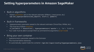 © 2020, Amazon Web Services, Inc. or its Affiliates.
Setting hyperparameters in Amazon SageMaker
• Built-in algorithms
• P...