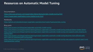 © 2020, Amazon Web Services, Inc. or its Affiliates.
Resources on Automatic Model Tuning
Documentation
https://docs.aws.am...