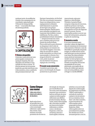 120 pequenas empresas & grandes negócios Novembro, 2013
como fazer Gestão
Comolimpar
seunome
Saibacomoretirara
empresadocadastro
dedevedores
Apóssolucionar
aspendênciascom
oscredores,solicite
adocumentação
referenteaesseacerto
dascontas.Caso
tenhamocorrido
protestosdetítulosou
devoluçãodecheques
porinsuficiênciade
recursos,seránecessário
requererquecartóriose
bancosexcluamdeseus
cadastrosinformações
referentesaosdébitos
jásolucionados.Muitas
vezes,essasinformações
sãocolocadastambém
embancosdedados
referentesacrédito,
comoodaSerasa
Experian.Cabeaos
cartórios,bancose
instituiçõescredoras
solicitarasuaexclusão
depoisdaconfirmação
dopagamentodadívida.
“Feitaasolicitação,a
retiradadonomedo
cadastrodedevedores
levanomáximocinco
dias”,dizJúlioLeandro,
superintendentede
informaçõessobre
empresasdaSerasa
Experian.Mais
informaçõessobreos
procedimentospodem
serobtidasemwww.
serasaexperian.com.br.
qualquerporte.Asaudiências
contamcomapresençadeum
conciliadorcapacitadopelo
TribunaldeJustiçadeSão
Paulo—osacordostêmforça
desentençajudicial.
3.CaPiTaLiZaÇÃo
elimineodesperdício
Controlarcustosdeveseruma
preocupaçãoconstanteem
qualquerempresa.Nocaso
daquelascomdívidas,éuma
questãodevidaoumorte.“É
precisopensaremeconomias
positivas,quenãointerfiramcom
ofaturamento,comoamelhoria
dosprocessosinternos”,diz
DarianeCastanheira,doProCed-
FIA.Emumprimeiromomento,
foquenosdesperdícios,como
equipamentosutilizados
indevidamenteoupacotes
deserviçoscompreços
desatualizados.Depoisparta
parareduçõesnosgastoscom
materiais,eletricidadeecontas
telefônicas.Porfim,avaliea
possibilidadedefazerdemissões
— sempre levando em conta
que a medida pode provocar
queda de produtividade.
Outra alternativa para diminuir
as despesas é abrir mão da
sede própria e se instalar em
um imóvel alugado. Com isso,
além da entrada de capital,
serão reduzidos os custos com
manutenção e tributos. Se o
aluguel ainda for uma opção
cara, pode-se pensar
em escritórios virtuais ou
espaços de coworking.
associe-seaosconcorrentes
Considere parcerias, seja
para a terceirização de etapas
produtivas ou processos
operacionais, seja para
logística e distribuição.
Também é possível fazer
compras conjuntas de insumos,
matérias-primas e serviços,
e dessa maneira ganhar poder
de barganha na hora de negociar
preços e prazos. Outras
associações podem ocorrer nas
áreas de treinamento, pesquisa
e ações de marketing.
aumenteareceita
Éumbommomentopara
reavaliaroplanodenegóciose
discutirmaneirasdeincrementar
ofaturamento.Podeserocasode
diversificaraprodução,lançando
artigos,ouentãobuscarnovos
mercadosparaosseusprodutos
eserviços.Emdeterminados
casos,podeserinteressante
venderumbempróprio(carro,
apartamentonapraia)para
investirnaempresa.Sehouver
necessidadederecursos
adicionais,umaopçãosãoas
linhasdecréditoqueoperam
comrecursospúblicos,como
oProgereoCartãoBNDES.
PE298_118a120_CFGestao.indd 120 25/10/2013 17:08:32
 