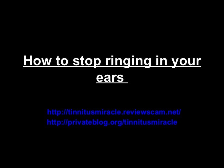 How to stop ringing in your ears